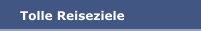 Tolle Reiseziele